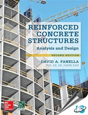  Concrete Structures: Design and Analysis - An Ode to the Bones of Our Modern World